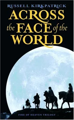 Across the Face of the World (Fire of Heaven Trilogy)