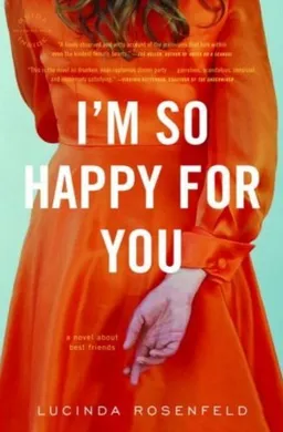I'm So Happy for You: A novel about best friends