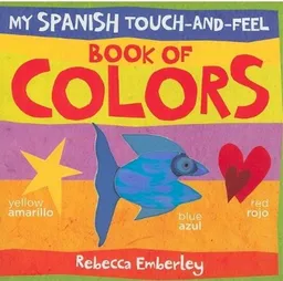 My Spanish Touch-and-Feel Book of Colors (My Spanish Touch-And-Feel Books)