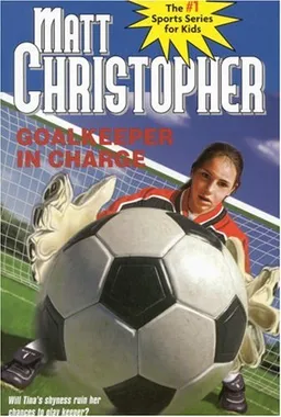 עטיפת הספר Goalkeeper in Charge (Matt Christopher Sports Fiction) מאת Matt Christopher