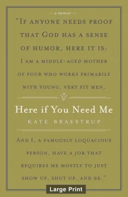 Here If You Need Me: A True Story