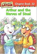 Arthur and the Nerves of Steal: A Marc Brown Arthur Chapter Book 32 (Arthur Chapter Books)