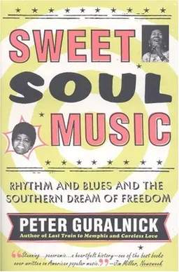 Sweet Soul Music: Rhythm and Blues and the Southern Dream of Freedom