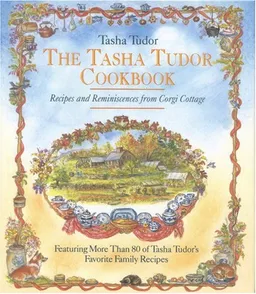 The Tasha Tudor Cookbook: Recipes and Reminiscences from Corgi Cottage