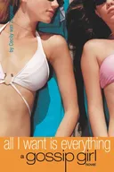 All I Want Is Everything (Gossip Girl, 3)