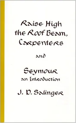 Raise High the Roof Beam, Carpenters and Seymour: An Introduction