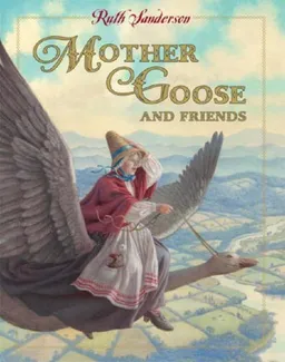 עטיפת הספר Mother Goose and Friends [MOTHER GOOSE & FRIENDS] מאת Ruth(Illustrator) Sanderson