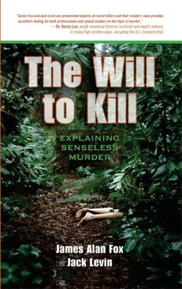 The Will to Kill: Explaining Senseless Murder