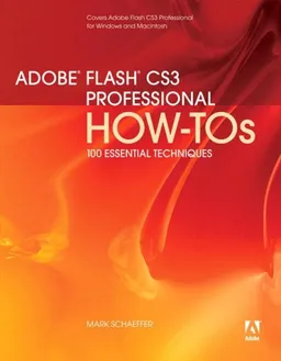 Adobe Flash CS3 Professional How-Tos: 100 Essential Techniques