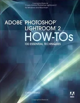 Adobe Photoshop Lightroom 2 How-Tos: 100 Essential Techniques