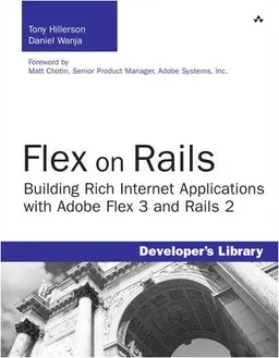 Flex on Rails: Building Rich Internet Applications with Adobe Flex 3 and Rails 2