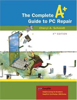עטיפת הספר Complete A+ Guide to PC Repair, The (4th Edition) מאת Cheryl A. Schmidt
