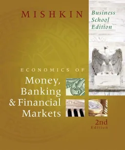Economics of Money, Banking, and Financial Markets, Business School Edition, The (2nd Edition)