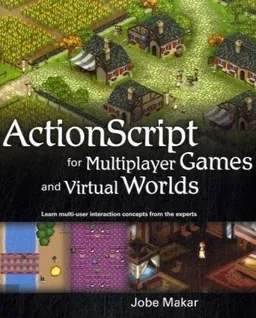 ActionScript for Multiplayer Games and Virtual Worlds