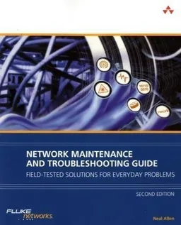 Network Maintenance and Troubleshooting Guide: Field Tested Solutions for Everyday Problems (2nd Edition)