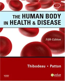 The Human Body in Health & Disease - Softcover (ANATOMY AND PHYSIOLOGY (THIBODEAU))