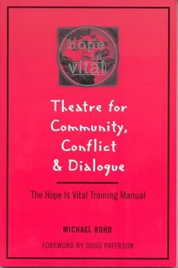 עטיפת הספר Theatre for Community Conflict and Dialogue: The Hope Is Vital Training Manual מאת Michael Rohd