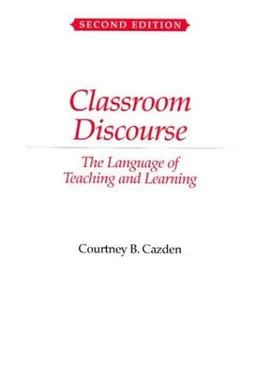 Classroom Discourse: The Language of Teaching and Learning