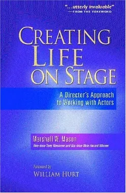 Creating Life on Stage: A Director's Approach to Working with Actors