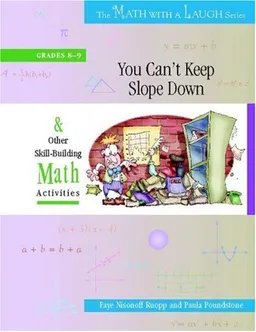 You Can't Keep Slope Down: And Other Skill-Building Math Activities, Grades 8-9 (The Math With a Laugh Series)