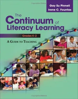The Continuum of Literacy Learning, Grades K-2: A Guide to Teaching