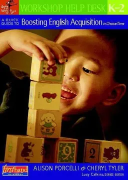 עטיפת הספר A Quick Guide to Boosting English Acquisition in Choice Time, K-2 (Workshop Help Desk) מאת Alison Porcelli