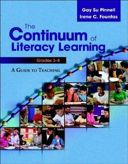 The Continuum of Literacy Learning, Grades 3-8: A Guide toTeaching