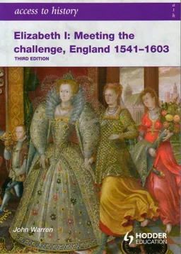 Access to History Elizabeth I Meeting the Challenge England 1541-1603