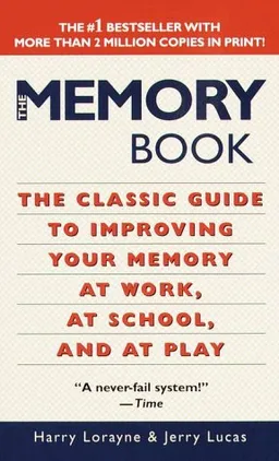 The Memory Book: The Classic Guide to Improving Your Memory at Work, at School, and at Play