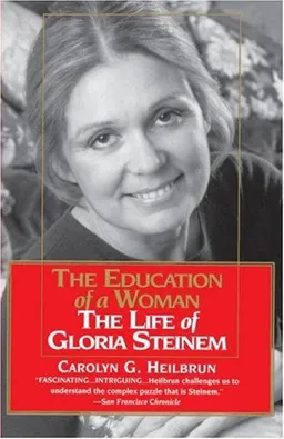 עטיפת הספר Education of a Woman: The Life of Gloria Steinem מאת Carolyn G. Heilbrun