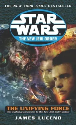 The Unifying Force (Star Wars: The New Jedi Order, Book 19)