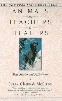 Animals as Teachers and Healers: True Stories and Reflections