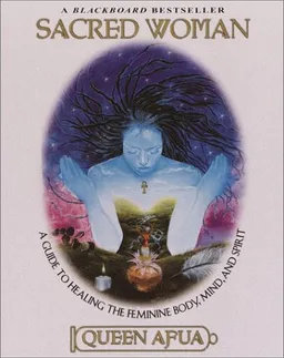 עטיפת הספר Sacred Woman: A Guide to Healing the Feminine Body, Mind, and Spirit מאת Queen Afua