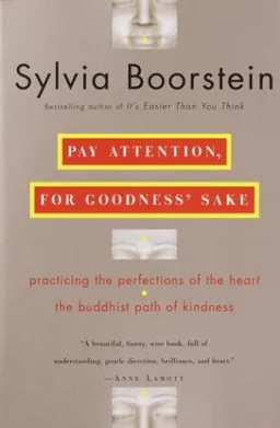 Pay Attention, for Goodness' Sake: The Buddhist Path of Kindness