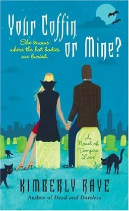 Your Coffin or Mine?: A Novel of Vampire Love (Dead End Dating, Book 3)
