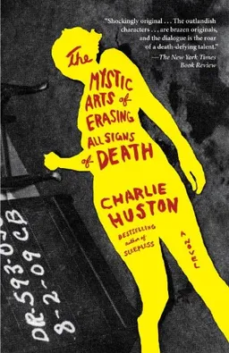 The Mystic Arts of Erasing All Signs of Death: A Novel