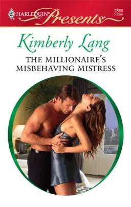 The Millionaire's Misbehaving Mistress (Harlequin Presents)