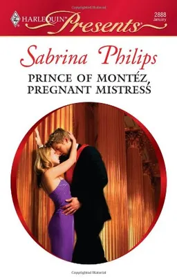 Prince of Montez, Pregnant Mistress (Harlequin Presents)