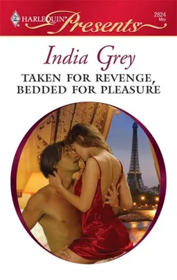 Taken For Revenge, Bedded For Pleasure (Harlequin Presents)