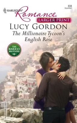 The Millionaire Tycoon's English Rose (Harlequin Romance: the Rinucci Brothers)