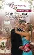 The Bridesmaid And The Billionaire (Larger Print Harlequin Romance: Diamond Brides)