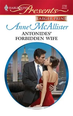 Antonides' Forbidden Wife (Larger Print Harlequin Presents: Greek Tycoons)