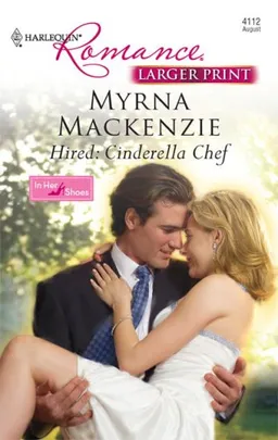 Hired: Cinderella Chef (Larger Print Harlequin Romance: in Her Shoes)