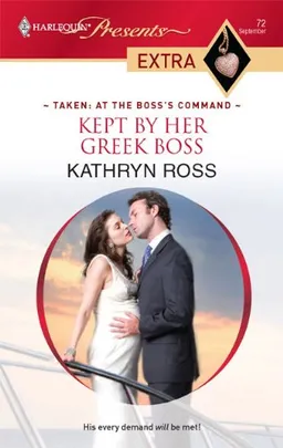 Kept by Her Greek Boss (Harlequin Presents Extra: Taken at the Boss's Command)