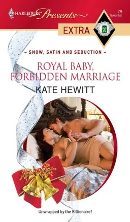 Royal Baby, Forbidden Marriage (Harlequin Presents Extra: Snow, Satin and Seduction)