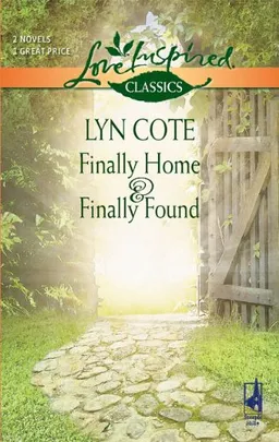 Finally Home and Finally Found: Finally Home\Finally Found (Steeple Hill Love Inspired Classics)