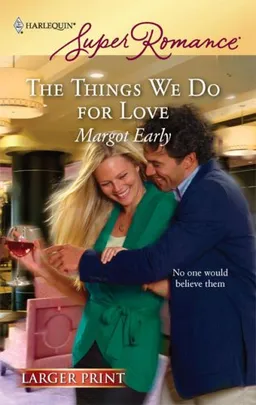 The Things We Do For Love (Larger Print Harlequin Super Romance)