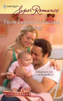 From Friend to Father (Larger Print Harlequin Super Romance)