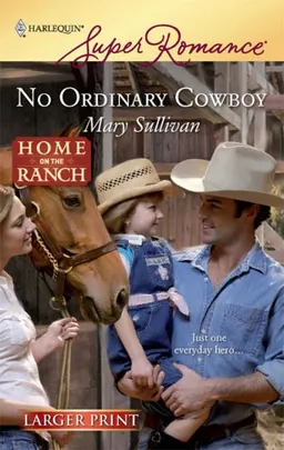 No Ordinary Cowboy (Larger Print Harlequin Super Romance: Home on the Ranch)
