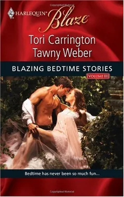 Blazing Bedtime Stories, Volume III: The Body That Launched a Thousand Ships\You Have to Kiss a Lot of Frogs... (Harlequin Blaze)